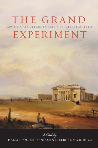 The Grand Experiment : Law and Legal Culture in British Settler Societies.