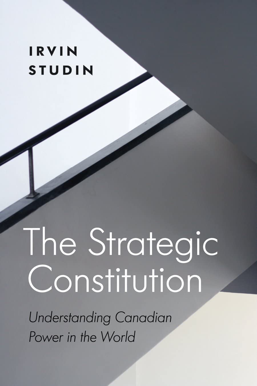 The Strategic Constitution: Understanding Canadian Power in the World (Law and Society)