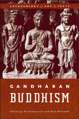 Gandharan Buddhism : Archaeology, Art, and Texts.