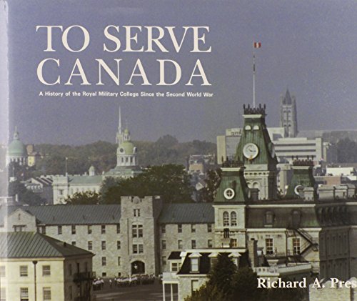 To Serve Canada: A History of the Royal Military College of Canada (NONE)