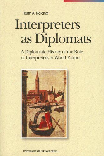 Interpreters as Diplomats: A Diplomatic History of the Role of Interpreters in World Politics (Perspectives on Translation)