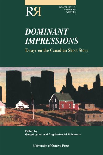 Dominant Impressions: Essays on the Canadian Short Story (Reappraisals: Canadian Writers)