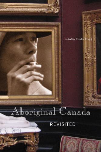 Aboriginal Canada Revisited (International Canadian Studies Series)