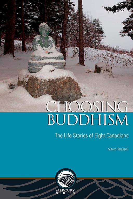 Choosing Buddhism: The Life Stories of Eight Canadians (Mercury Series)