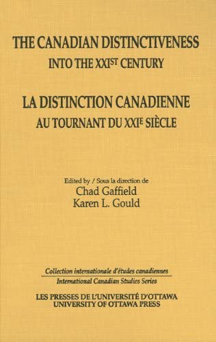 The Canadian Distinctiveness Into the XXIst Century/La Distinction Canadienne Au Tournant Du XXIe Siecle