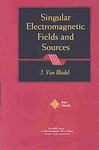 Singular Electromagnetic Fields and Sources