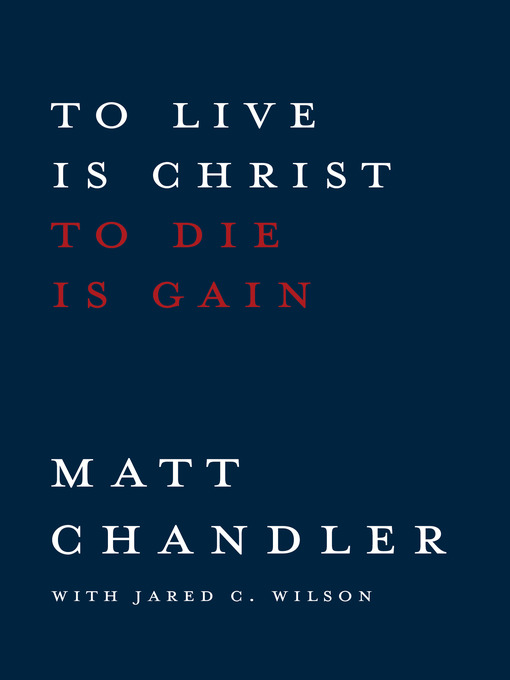 To Live Is Christ To Die Is Gain