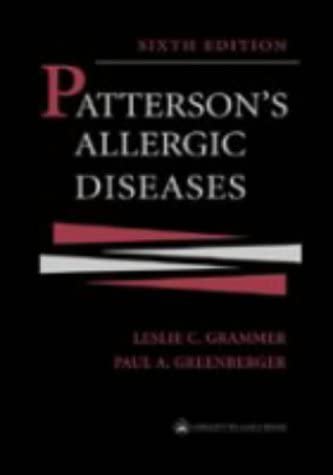 Patterson's Allergic Diseases (Allergic Diseases: Diagnosis &amp; Management (Patterson))