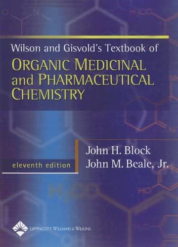 Wilson &amp; Gisvold's Textbook of Organic Medicinal and Pharmaceutical Chemistry (WILSON AND GISVOLD'S TEXTBOOK OF ORGANIC AND PHARMACEUTICAL CHEMISTRY)