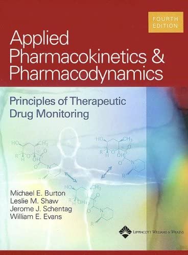 Applied Pharmacokinetics &amp; Pharmacodynamics: Principles Of Therapeutic Drug Monitoring (Applied Pharmacokinetics and Pharmacodynamics)