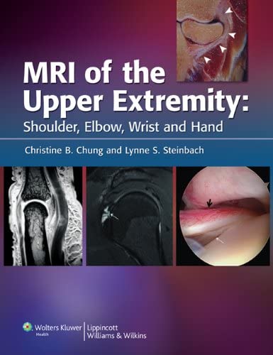 MRI of the Upper Extremity: Shoulder, Elbow, Wrist, And Hand