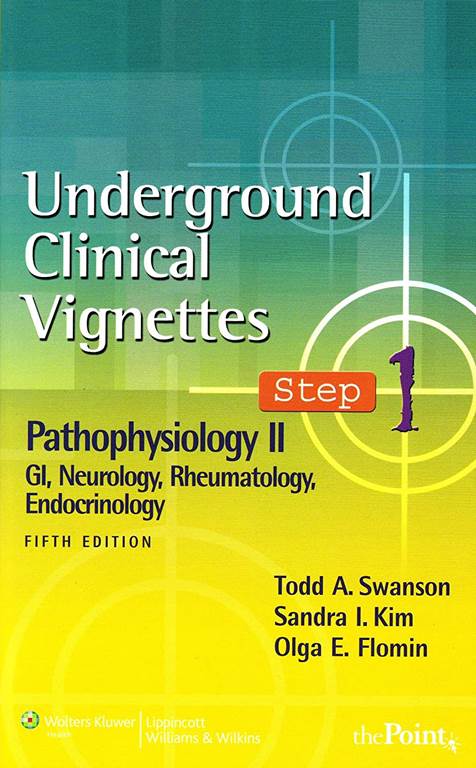 Underground Clinical Vignettes Step 1: Pathophysiology II: GI, Neurology, Rheumatology, Endocrinology