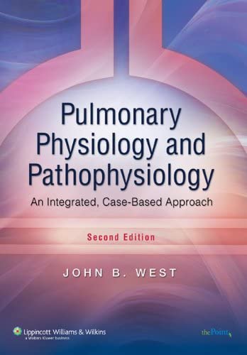 Pulmonary Physiology and Pathophysiology: An Integrated, Case-Based Approach (Point (Lippincott Williams &amp; Wilkins))