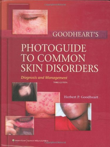 Goodheart's Photoguide to Common Skin Disorders: Diagnosis and Management