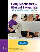 Body Mechanics for Manual Therapists: A Functional Approach to Self-Care (LWW Massage Therapy and Bodywork Educational Series): A Functional Approach ... Therapy and Bodywork Educational Series)