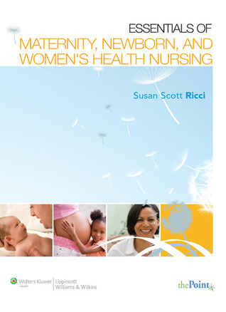 Essentials of Maternity, Newborn, and Women's Health Nursing