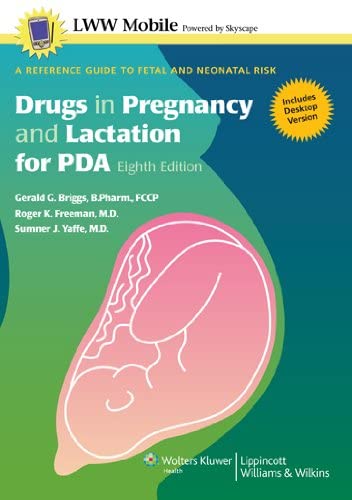 Drugs in Pregnancy and Lactation for PDA: A Reference Guide to Fetal and Neonatal Risk, Powered by Skyscape