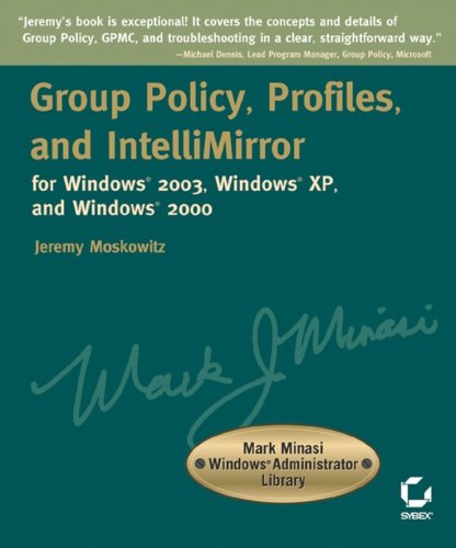 Group Policy, Profiles, and Intellimirror for Windows 2003, Windows XP, and Windows 2000