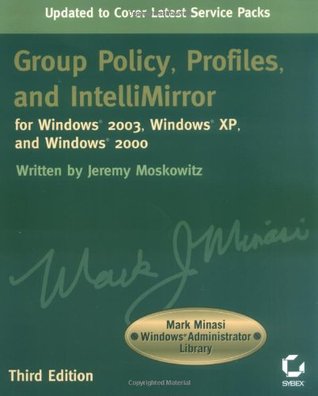 Group Policy, Profiles, and Intellimirror for Windows XP 2003, and Windows 2000