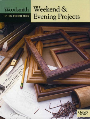 Weekend&amp;Evening Projects (Woodsmith Custom Woodworking)