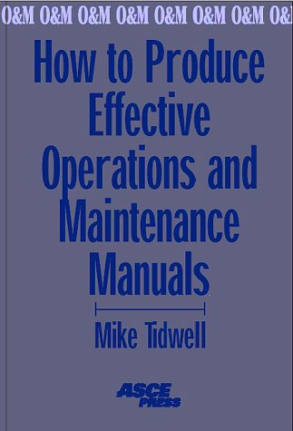 How to Produce Effective Operations and Maintenance Manuals