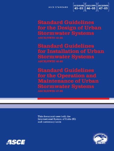 Standard Guidelines for the Design, INstallation, Maintenance, and Operation of Urban Stormwater Systems (ASCE Standard No. 45-, 46-, 47-05) (Asce Standard, No. 45-, 46-, 47-05)