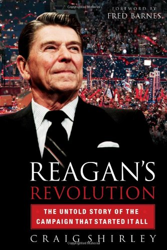 Reaganś revolution : the untold story of the campaign that started it all