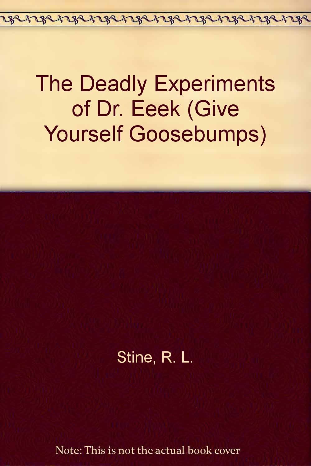 The Deadly Experiments of Dr. Eeek (Give Yourself Goosebumps, No 4)