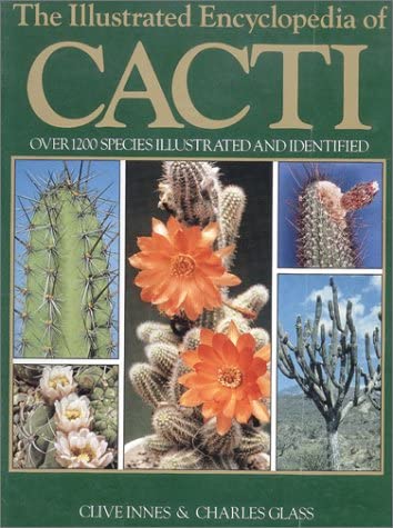 The Illustrated Encyclopedia of Cacti: Over 1200 Species Illustrated and Identified