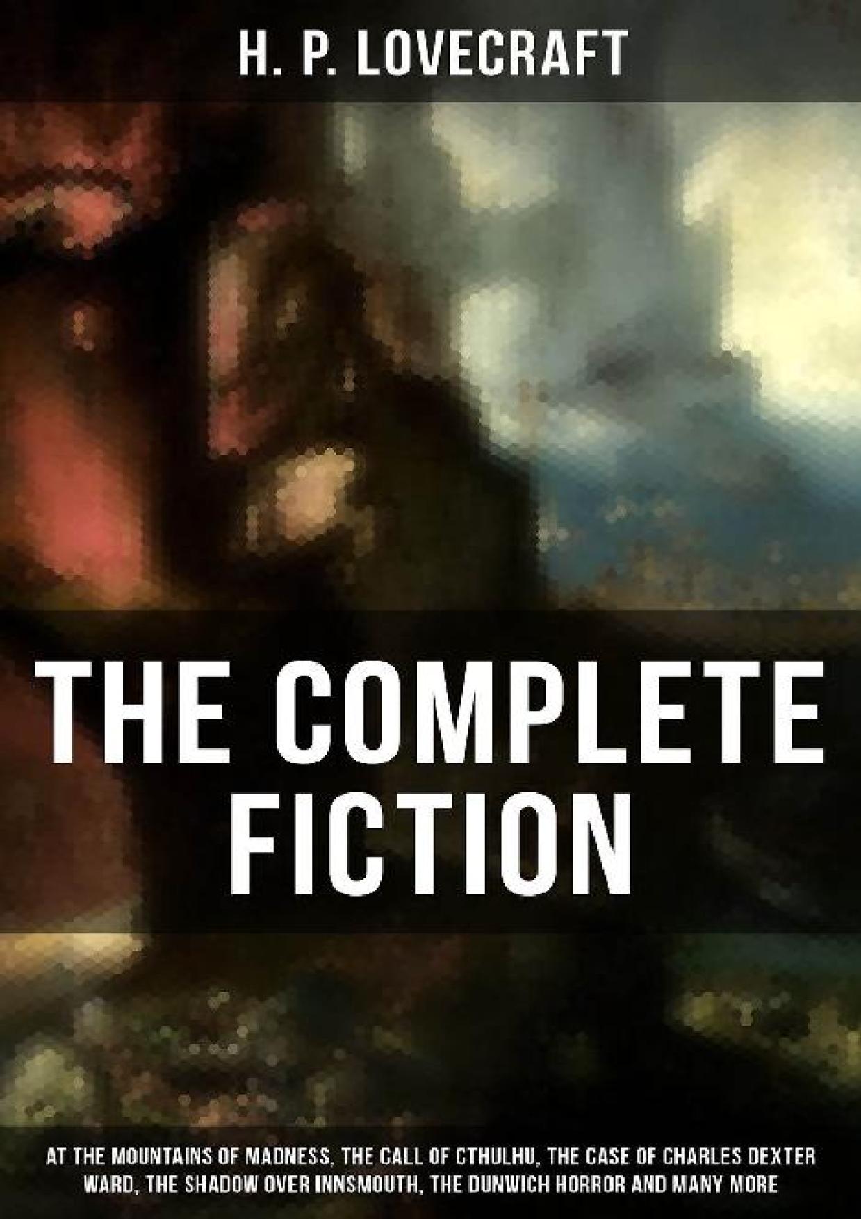 The Complete Fiction of H.P. Lovecraft