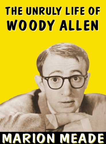 The Unruly Life of Woody Allen