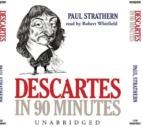 Descartes in 90 Minutes (Philosophers in 90 Minutes (Audio))