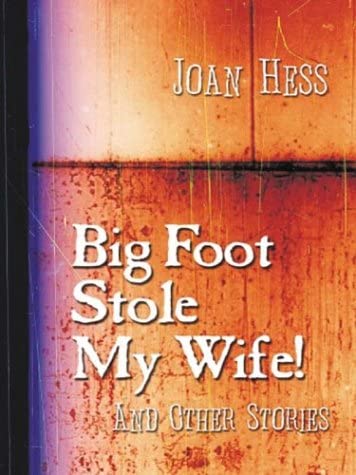 Big Foot Stole My Wife!: And Other Stories (Five Star First Edition Mystery Series)