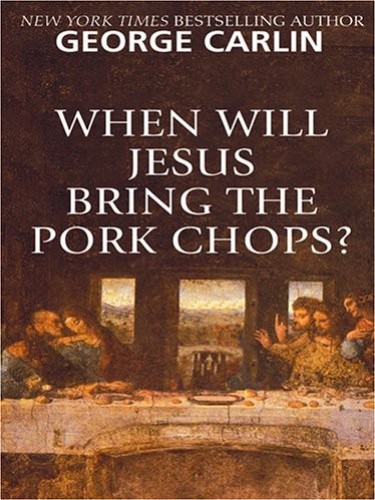 When Will Jesus Bring the Pork Chops?