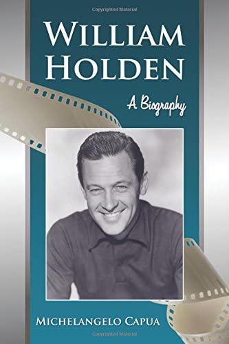 William Holden: A Biography