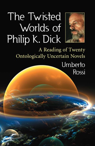 The Twisted Worlds of Philip K. Dick