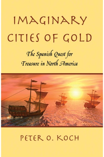 Imaginary cities of gold : the Spanish quest for treasure in North America