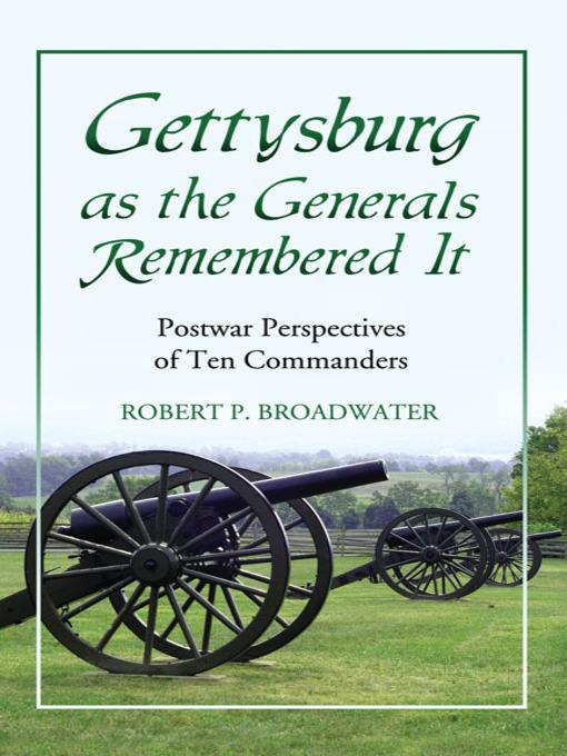 Gettysburg as the Generals Remembered It