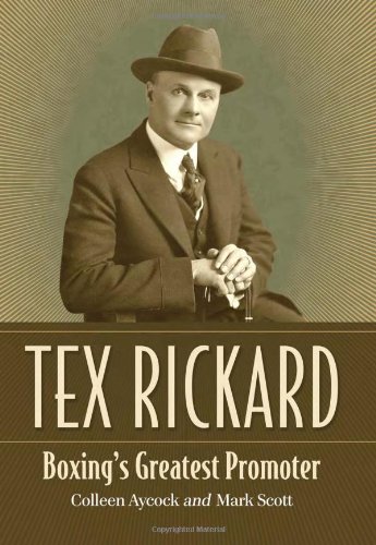 Tex Rickard : Boxing's Greatest Promoter.