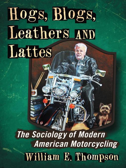 Hogs, Blogs, Leathers and Lattes