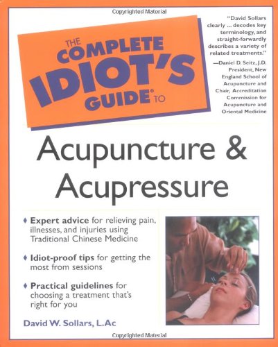 The complete idiot's guide to acupuncture and acupressure