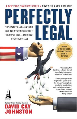 Perfectly legal : the covert campaign to rig our tax system to benefit the super rich-- and cheat everybody else