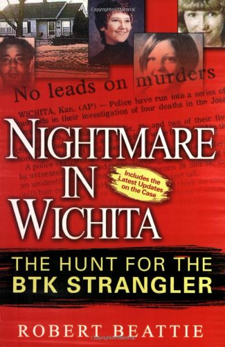 Nightmare in Wichita : the hunt for the BTK strangler