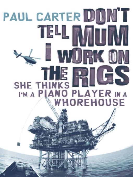 Don't Tell Mom I Work on the Rigs