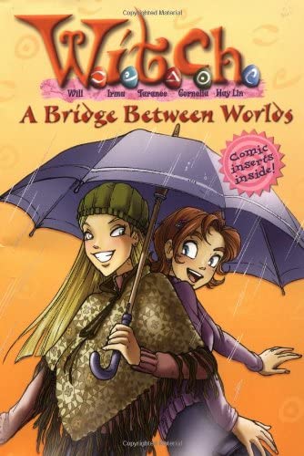 A Bridge Between Worlds (W.I.T.C.H Chapter Book, No. 10)