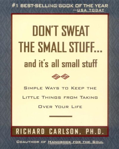 Don't Sweat the Small Stuff... and it's all small stuff