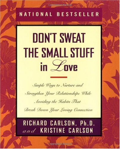 Don't Sweat the Small Stuff in Love