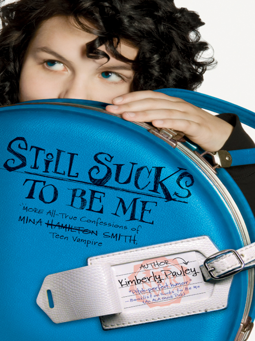 Still Sucks to Be Me: The All-true Confessions of Mina Smith, Teen Vampire