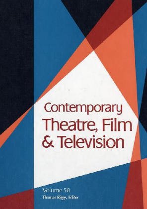 Contemporary Theatre, Film &amp; Television, Volume 58