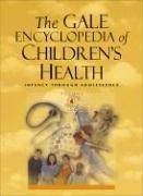 The Gale Encyclopedia Of Children's Health: Infancy Through Adolescence